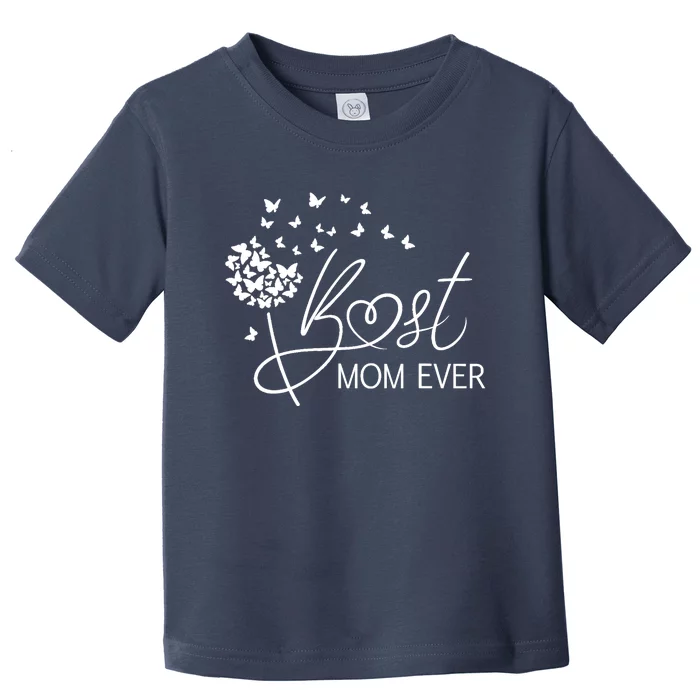 Mothers Day Best Mom Ever Gifts From Daughter Son Mom Toddler T-Shirt