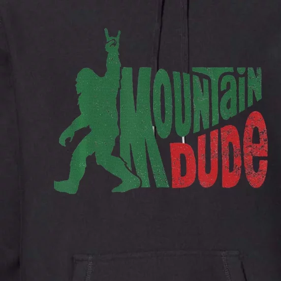 Mountain Dude Bigfoot Hiking Humor Premium Hoodie