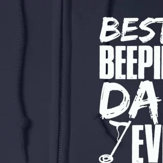 Metal Detecting Best Beeping Dad Ever Father Father's Day Full Zip Hoodie