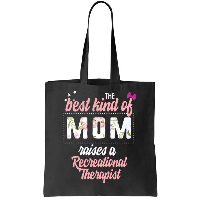 Mothers Day Best Kind Of Mom Raises Recreational Therapist Tote Bag