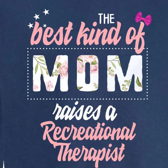 Mothers Day Best Kind Of Mom Raises Recreational Therapist Garment-Dyed Sweatshirt