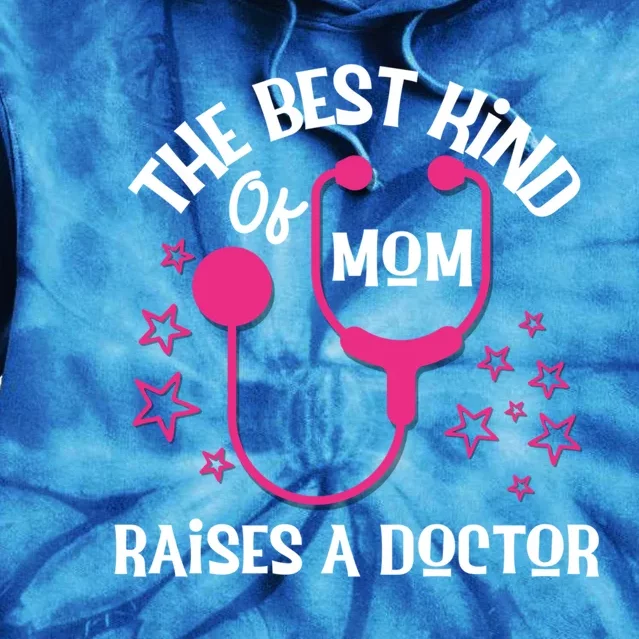 Mothers Day Best Kind Of Mom Raises A Doctor Thank You Mom Gift Tie Dye Hoodie