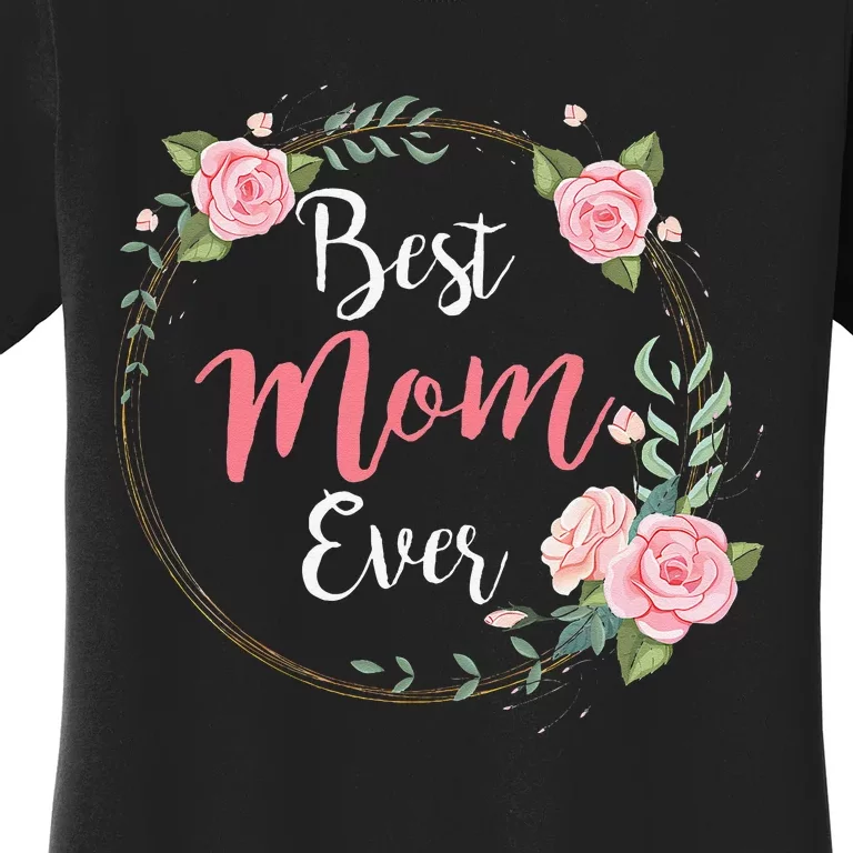 Mothers Day Best Mom Ever From Daughter Women's T-Shirt