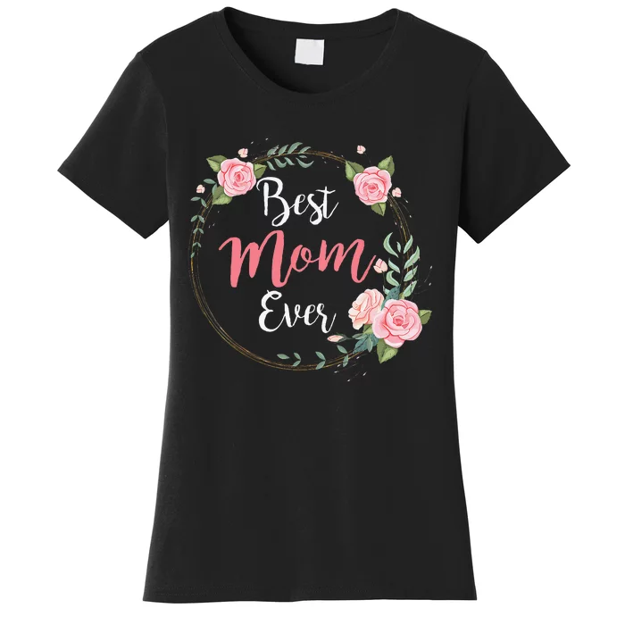 Mothers Day Best Mom Ever From Daughter Women's T-Shirt