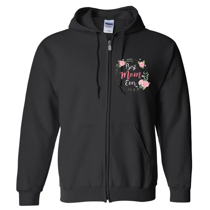 Mothers Day Best Mom Ever From Daughter Full Zip Hoodie