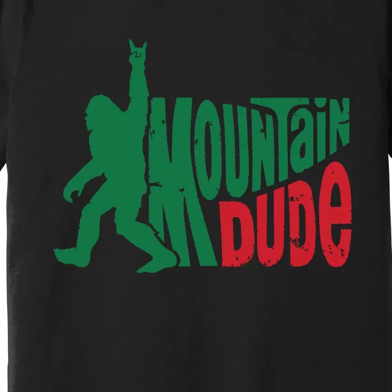 Mountain Dude Bigfoot Sasquatch Hiking Funny Premium T-Shirt