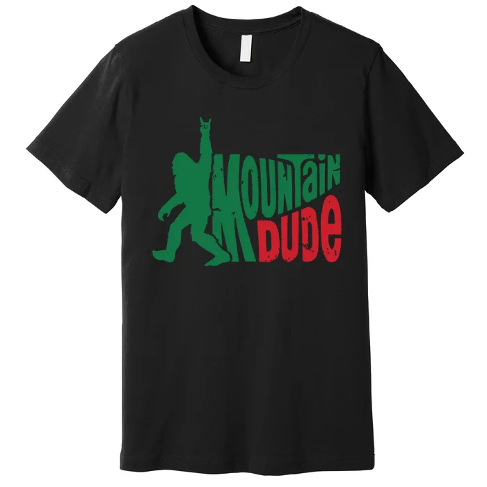 Mountain Dude Bigfoot Sasquatch Hiking Funny Premium T-Shirt