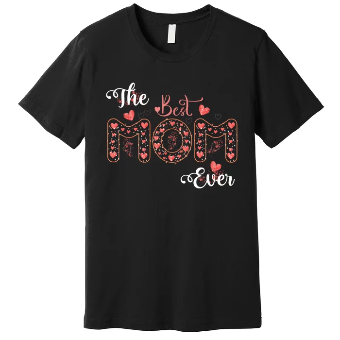 Mothers Day Best Mom Ever Gifts From Daughter Son Mom Premium T-Shirt