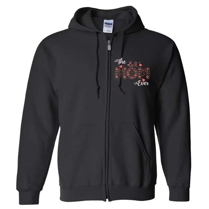 Mothers Day Best Mom Ever Gifts From Daughter Son Mom Full Zip Hoodie