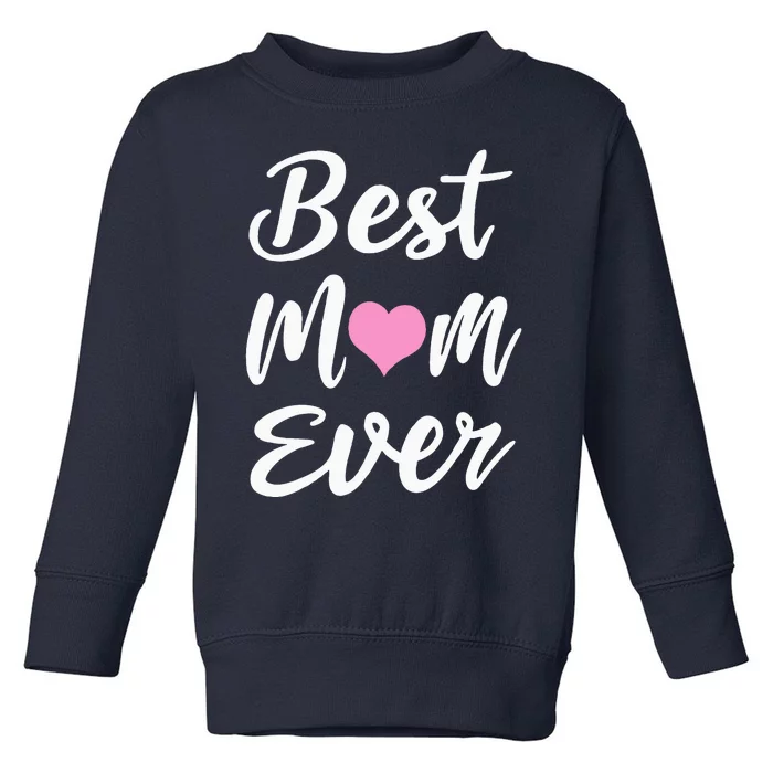 Mothers Day Best Mom Ever Gifts From Daughter Son Mom Toddler Sweatshirt