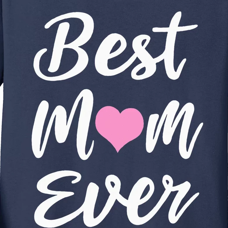 Mothers Day Best Mom Ever Gifts From Daughter Son Mom Kids Long Sleeve Shirt