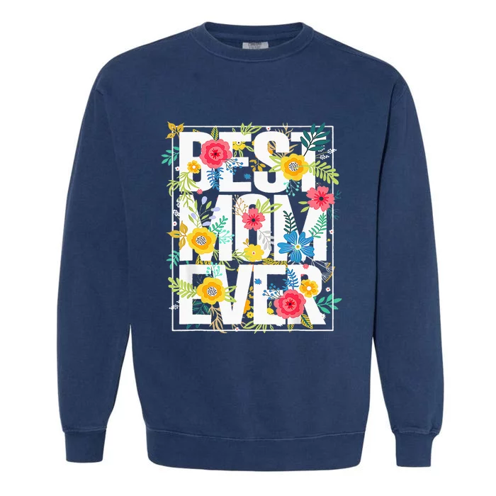 Mothers Day Best Mom Ever Floral Typography Design Flowers Garment-Dyed Sweatshirt