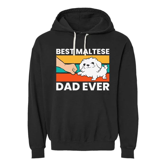 Maltese Dad Best Maltese Dad Ever Garment-Dyed Fleece Hoodie