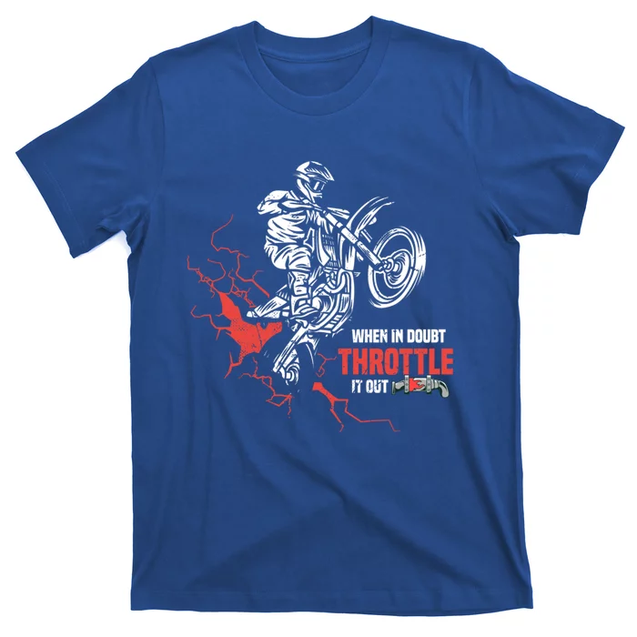 Motocross Dirt Bike When In Doubt Throttle It Out Gift Dirtbike Gift T-Shirt