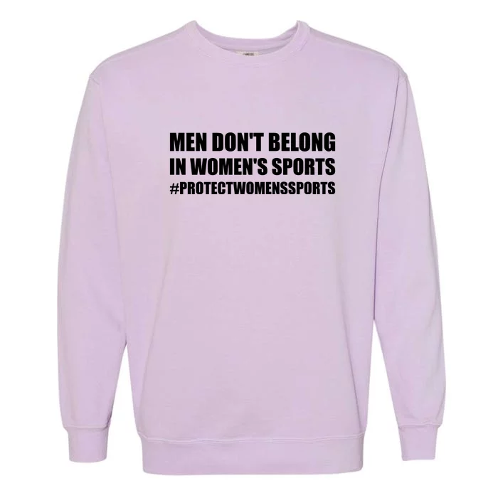 Men Dont Belong In Womens Sports | Protect Womens Sports | Riley Gaines Garment-Dyed Sweatshirt