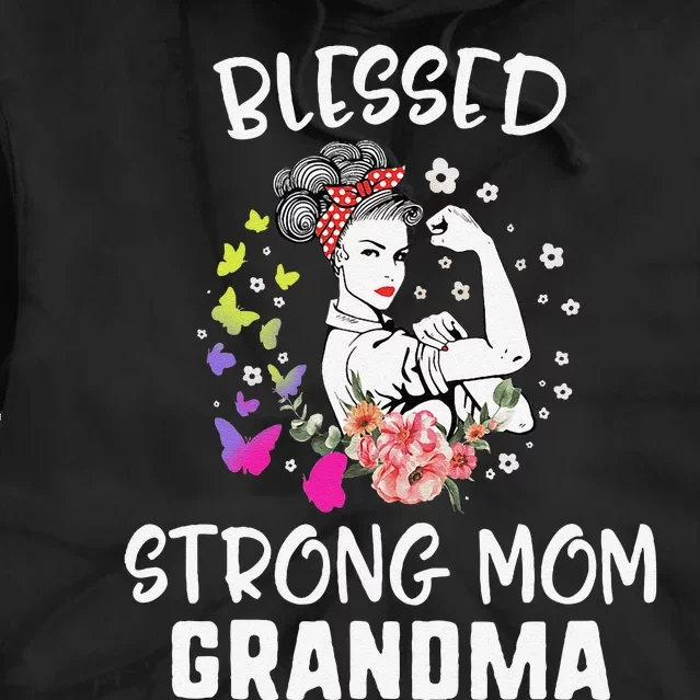 MotherS Day Blessed Strong Mom Grandma Strong Women Gift Tie Dye Hoodie