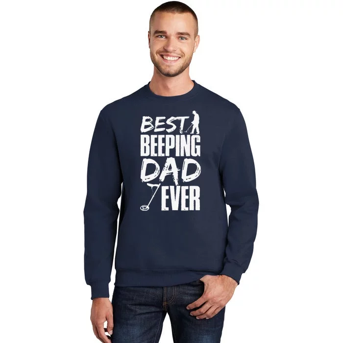 Metal Detecting Best Beeping Dad Ever Father Fathers Day Tall Sweatshirt