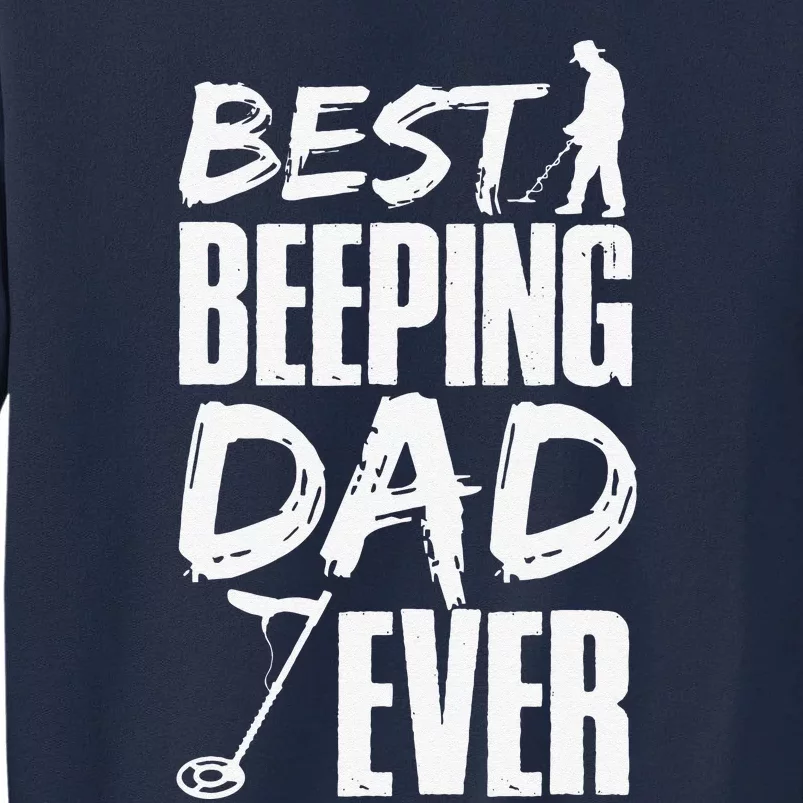 Metal Detecting Best Beeping Dad Ever Father Fathers Day Tall Sweatshirt