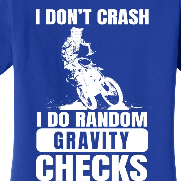 Motocross Dirt Bike Funny Gift Don't Crash I Do Gravity Checks Gift Women's T-Shirt