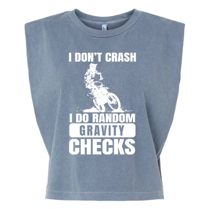 Motocross Dirt Bike Funny Gift Don't Crash I Do Gravity Checks Gift Garment-Dyed Women's Muscle Tee