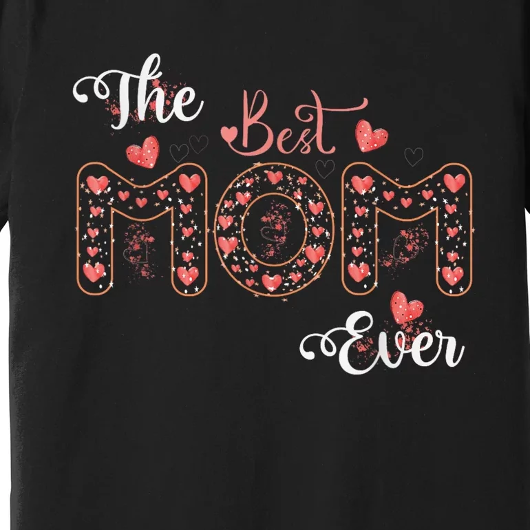 Mothers Day Best Mom Ever From Daughter Son Mom Premium T-Shirt