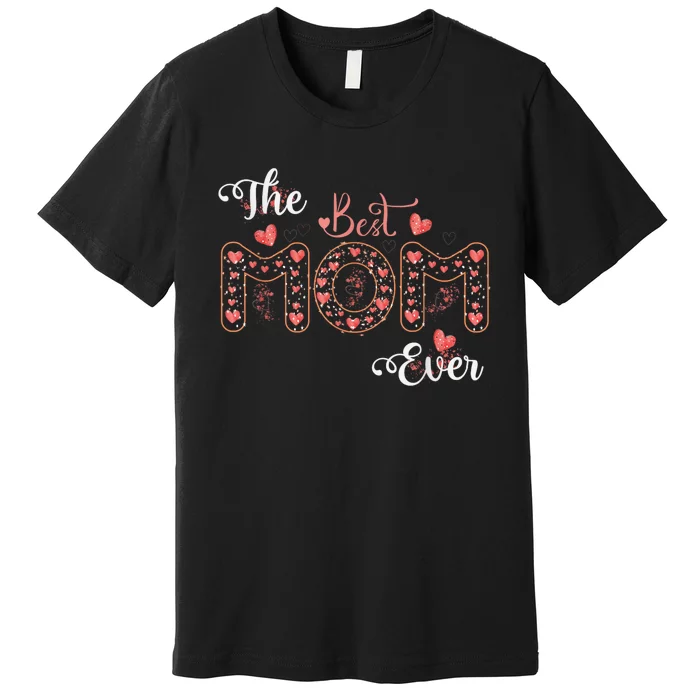 Mothers Day Best Mom Ever From Daughter Son Mom Premium T-Shirt