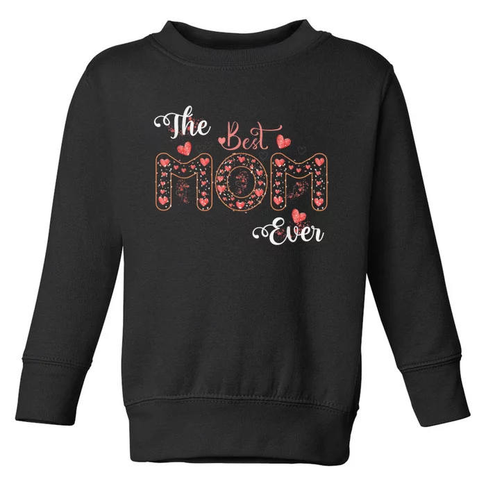 Mothers Day Best Mom Ever From Daughter Son Mom Toddler Sweatshirt