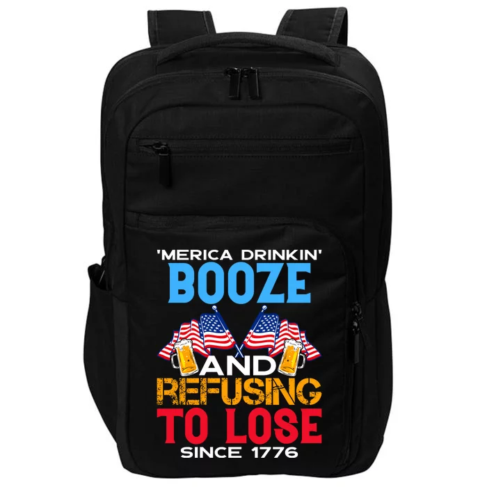 Merica Drinkin Booze And Refusing To Lose Since 1776 4th Of July USA Impact Tech Backpack