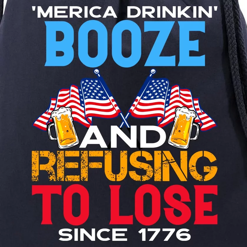 Merica Drinkin Booze And Refusing To Lose Since 1776 4th Of July USA Drawstring Bag