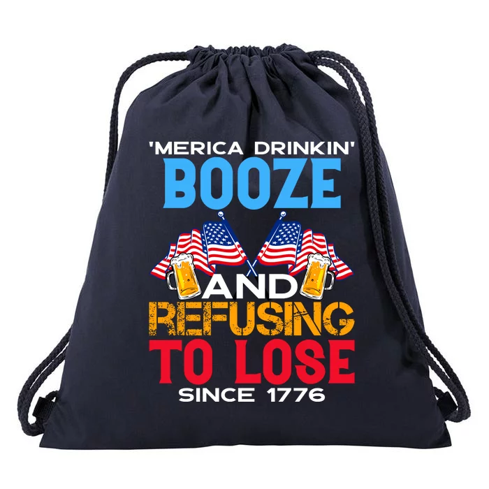 Merica Drinkin Booze And Refusing To Lose Since 1776 4th Of July USA Drawstring Bag