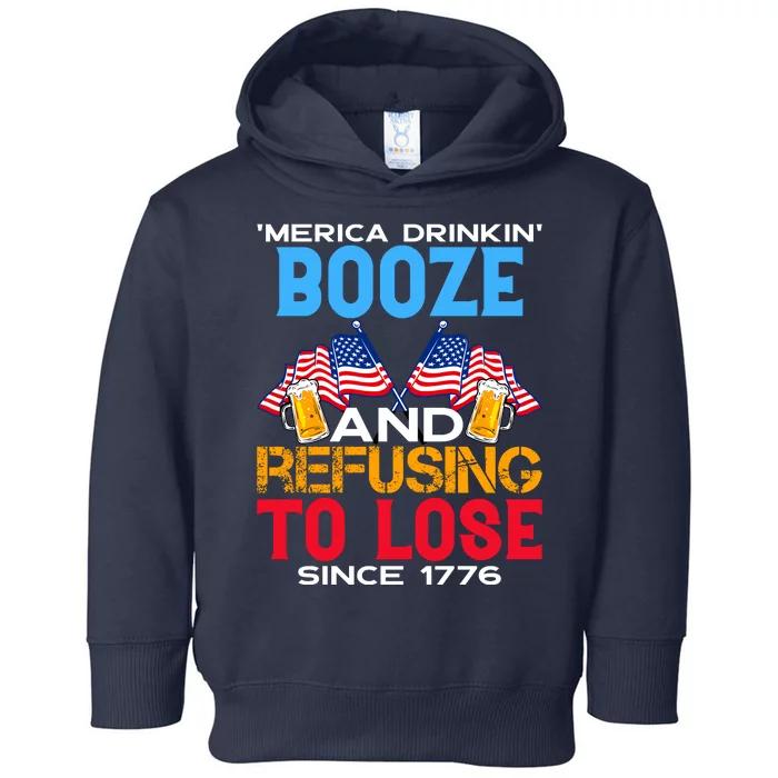 Merica Drinkin Booze And Refusing To Lose Since 1776 4th Of July USA Toddler Hoodie