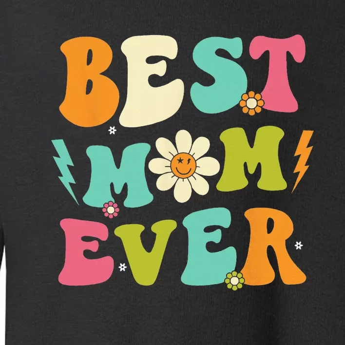 Mothers Day Best Mom Ever From Daughter  Mom Toddler Sweatshirt