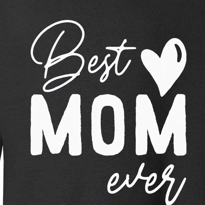 Mothers Day Best Mom Ever Gifts From Daughter  Mom Toddler Sweatshirt