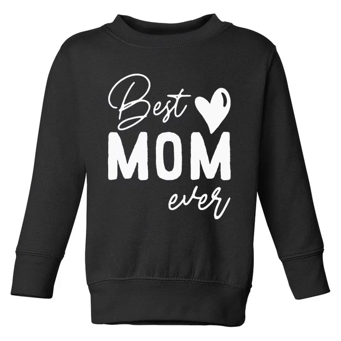 Mothers Day Best Mom Ever Gifts From Daughter  Mom Toddler Sweatshirt