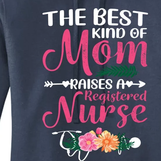 Mothers Day Best Kind Of Mom Raises A Registered Nurse Gift Women's Pullover Hoodie