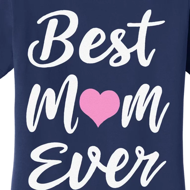 Mothers Day Best Mom Ever Gifts From Daughter Son Mom Women's T-Shirt