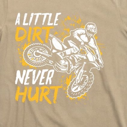 Motocross Dirt Bike A Little Dirt Never Hurt T-Shirt