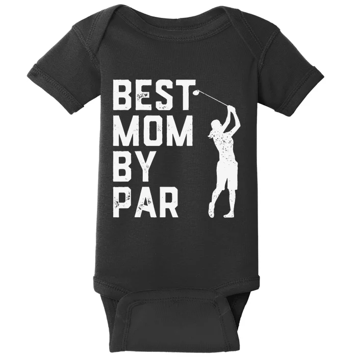 Mother's Day Best Mom By Par Funny Golf Lover Gift Baby Bodysuit