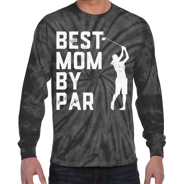 Mother's Day Best Mom By Par Funny Golf Lover Gift Tie-Dye Long Sleeve Shirt