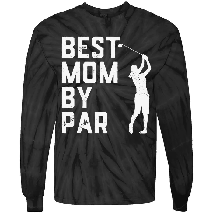 Mother's Day Best Mom By Par Funny Golf Lover Gift Tie-Dye Long Sleeve Shirt