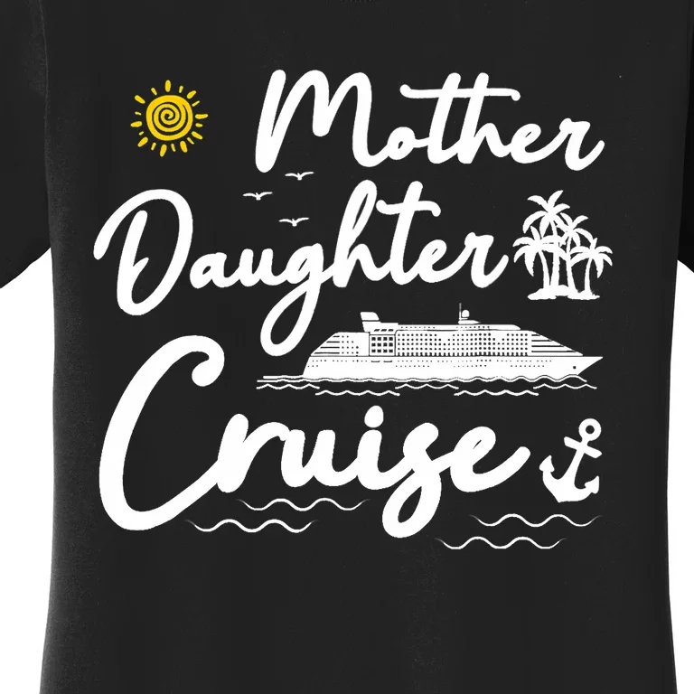 Mother Daughter Cruise Girl Trip Vacation Summer ing Women's T-Shirt