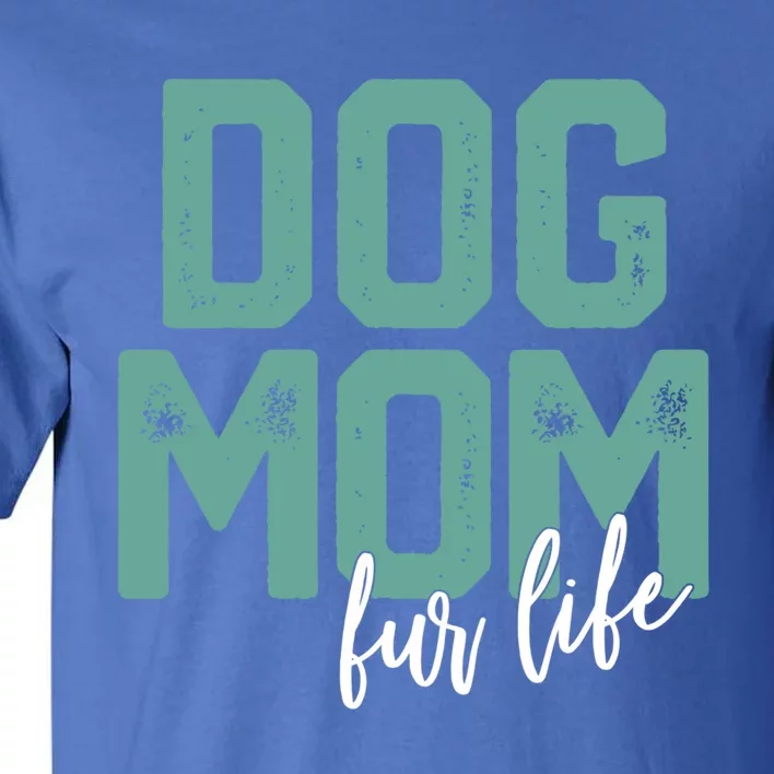 Mother's Day Cute Gift Dog Mom Fur Life Mommy Gift Cute Gift Tall T-Shirt