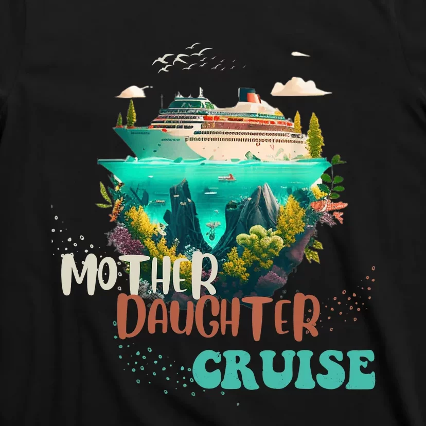 mother daughter cruise for mother and daughter trip T-Shirt