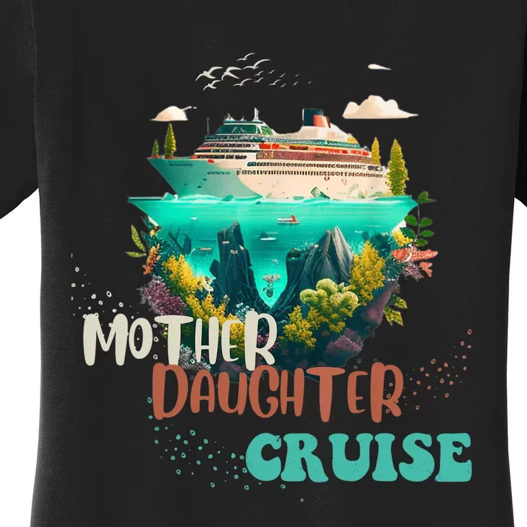 mother daughter cruise for mother and daughter trip Women's T-Shirt