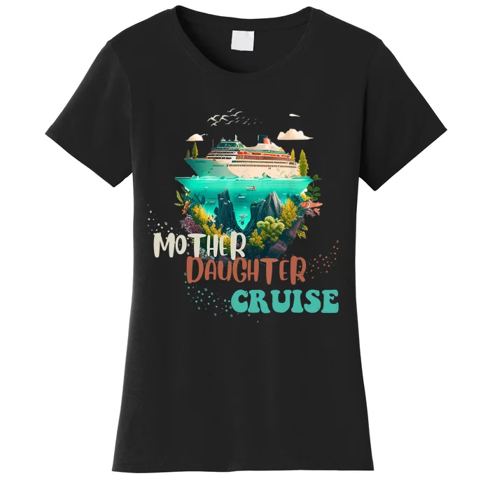 mother daughter cruise for mother and daughter trip Women's T-Shirt