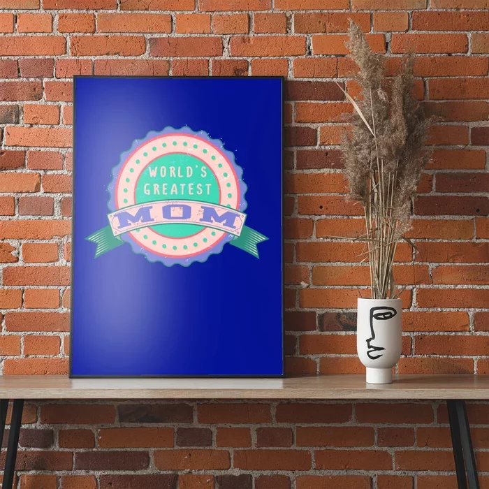 Mother's Day Cool Gift For The Greatest Mom In The World Gift Poster