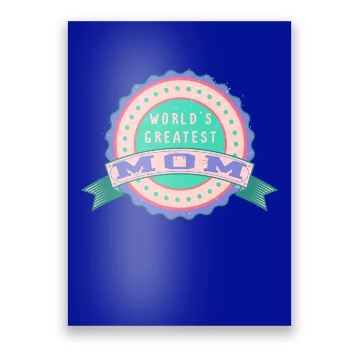 Mother's Day Cool Gift For The Greatest Mom In The World Gift Poster