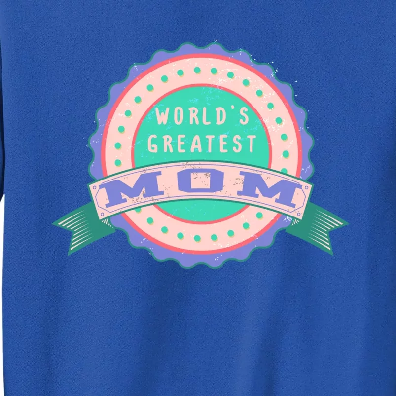 Mother's Day Cool Gift For The Greatest Mom In The World Gift Tall Sweatshirt