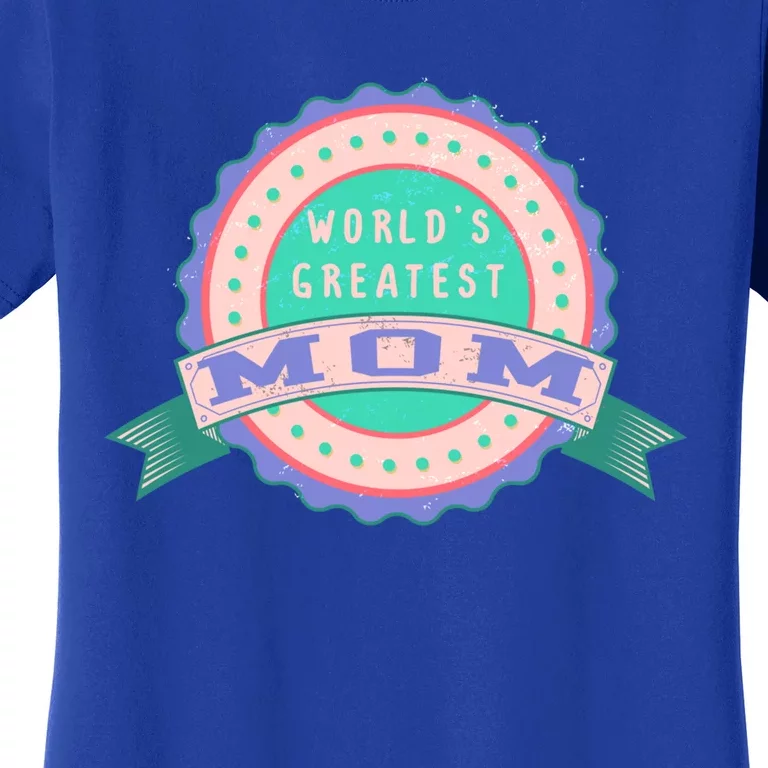 Mother's Day Cool Gift For The Greatest Mom In The World Gift Women's T-Shirt