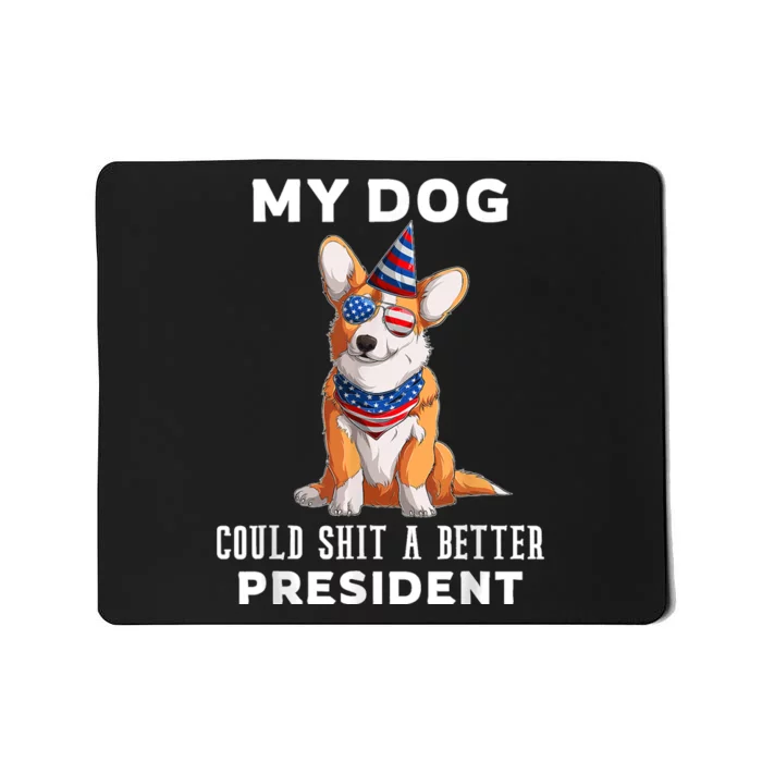 My Dog Could Shit A Better President Corgi Lover Anti Biden Mousepad